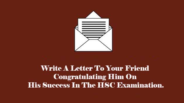 write a letter to your friend congratulating him on his success in the HSC Examination