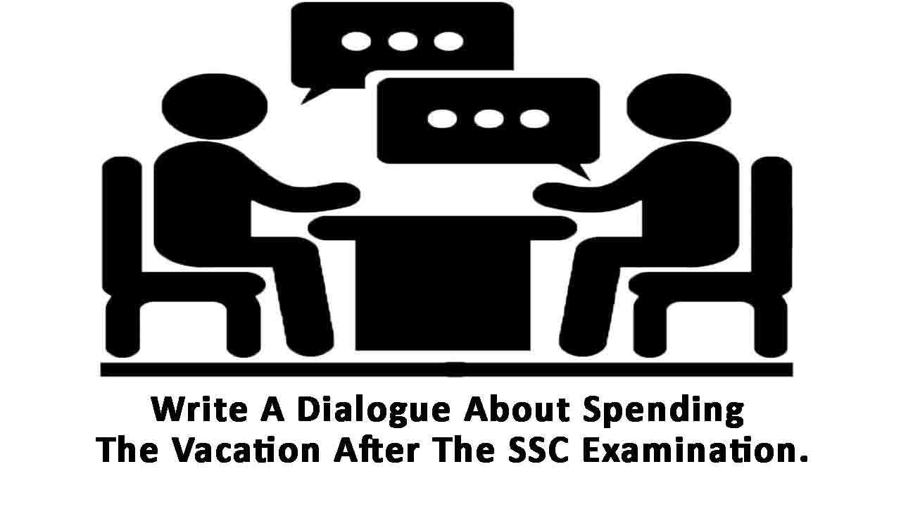 write a dialogue about spending the vacation after the ssc examination